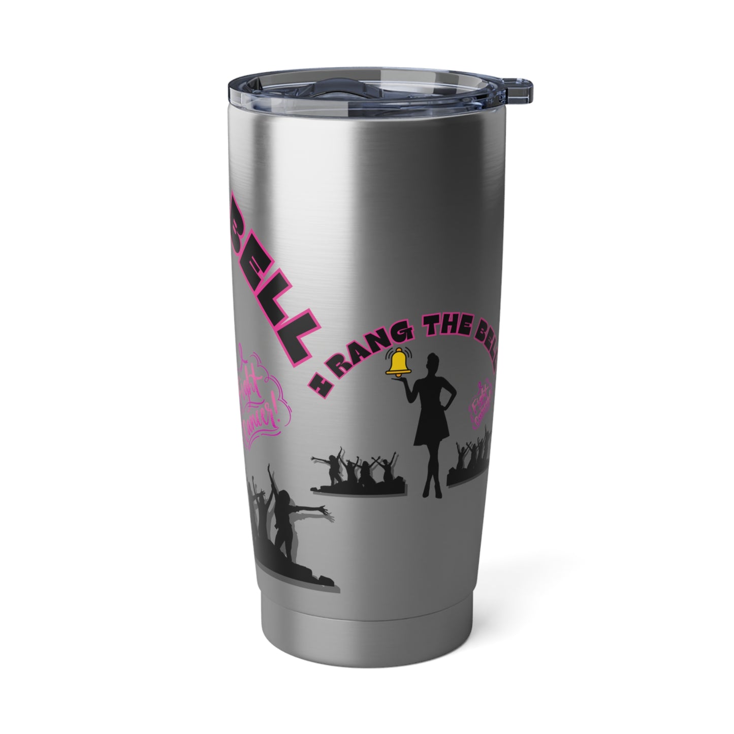 I Rang the Bell Vagabond 20oz Tumbler