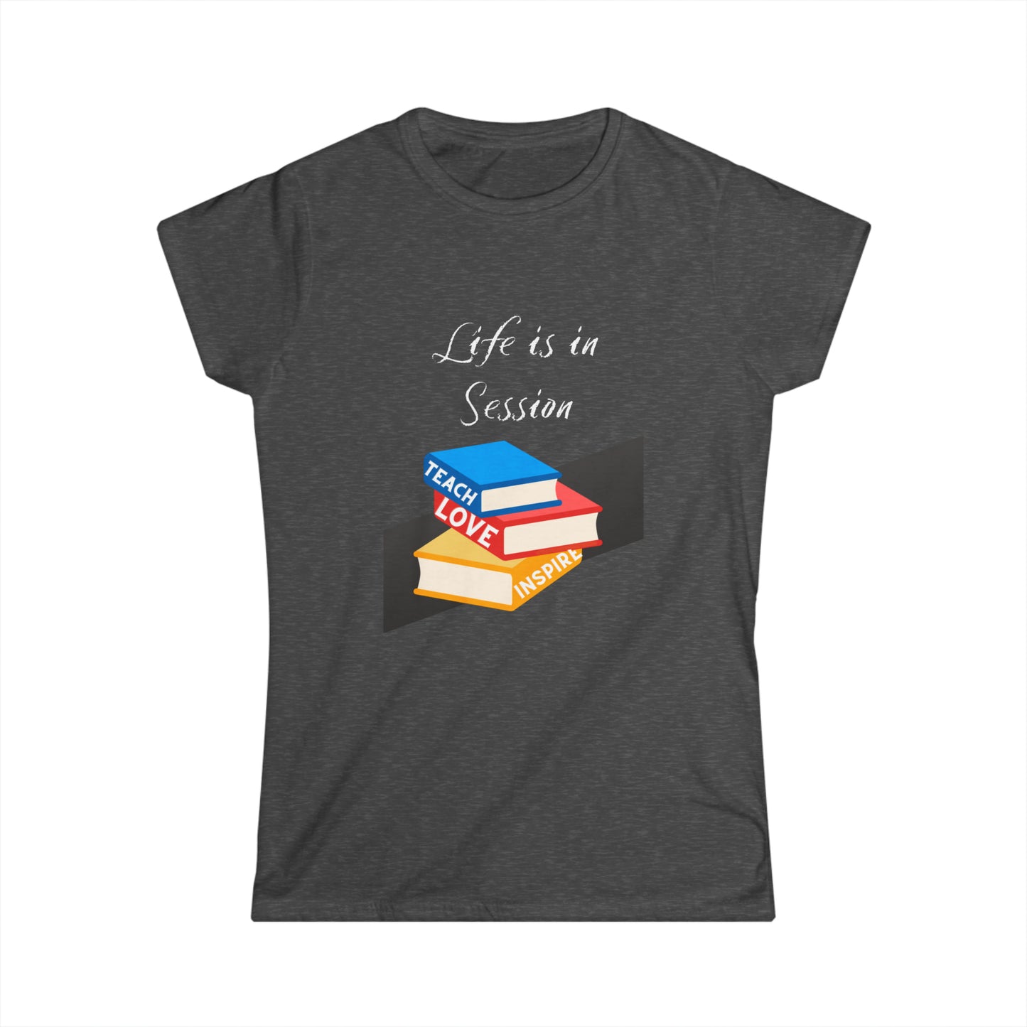 Life is in Session Women's Softstyle Tee