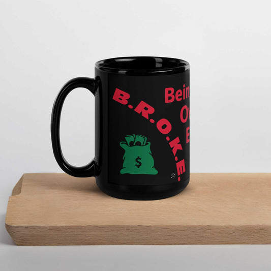 Broke Black Glossy Mug 15oz Motivation on the Go!! $ 23.00 Good Vibes Daily Lab Good Vibes Daily Lab mug